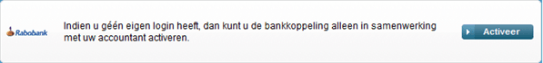 De melding op het inlogscherm dat je de bankkoppeling zonder eigen login alleen samen met je accountant kunt activeren, met daarnaast de knop Activeer
