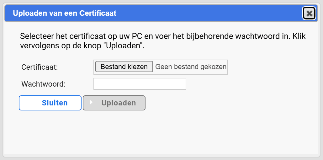 Het venster Uploaden van een Certificaat met de velden Certificaat en Wachtwoord en de knoppen Sluiten en Uploaden