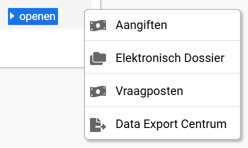 Het menu dat naast de knop openen verschijnt, met de keuzes Aangiften, Elektronisch Dossier, Vraagposten en Data Export Centrum